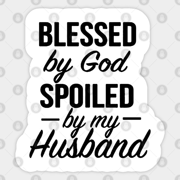 Blessed by God Spoiled by my Husband Sticker by Vanzan